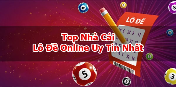 nhacaiuytin giới thiệu đến top các nhà cái lô đề online tuy tín