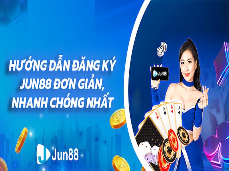 Đăng ký Jun88 vô cùng dễ dàng và nhanh chóng